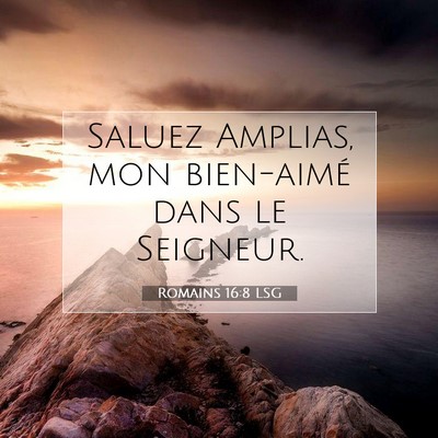 Picture 07 - Romains 16:8 LSG - Saluez Amplias, mon bien-aimé dans le - Bible Verse Picture