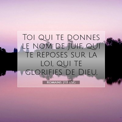 Picture 07 - Romains 2:17 LSG - Toi qui te donnes le nom de Juif, qui te reposes - Bible Verse Picture