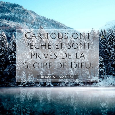 Picture 07 - Romains 3:23 LSG - Car tous ont péché et sont privés de la gloire - Bible Verse Picture