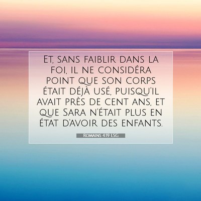 Picture 07 - Romains 4:19 LSG - Et, sans faiblir dans la foi, il ne considéra - Bible Verse Picture