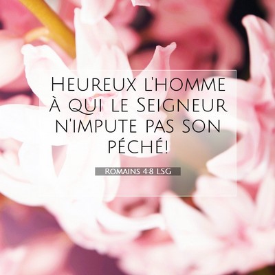 Picture 07 - Romains 4:8 LSG - Heureux l'homme à qui le Seigneur n'impute pas - Bible Verse Picture
