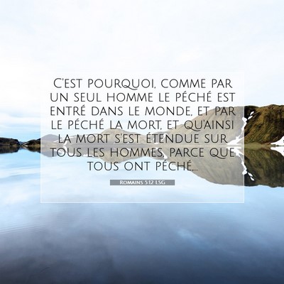 Picture 07 - Romains 5:12 LSG - C'est pourquoi, comme par un seul homme le - Bible Verse Picture