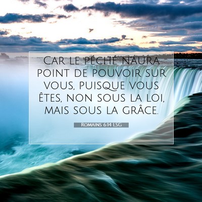 Picture 07 - Romains 6:14 LSG - Car le péché n'aura point de pouvoir sur vous, - Bible Verse Picture