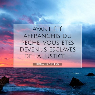 Picture 07 - Romains 6:18 LSG - Ayant été affranchis du péché, vous êtes - Bible Verse Picture