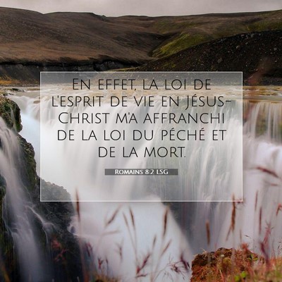 Picture 07 - Romains 8:2 LSG - En effet, la loi de l'esprit de vie en - Bible Verse Picture