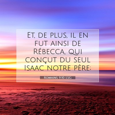 Picture 07 - Romains 9:10 LSG - Et, de plus, il en fut ainsi de Rébecca, qui - Bible Verse Picture