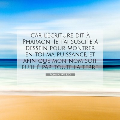Picture 07 - Romains 9:17 LSG - Car l'Ecriture dit à Pharaon: Je t'ai suscité - Bible Verse Picture