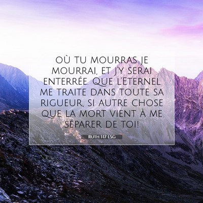 Picture 07 - Ruth 1:17 LSG - où tu mourras je mourrai, et j'y serai - Bible Verse Picture