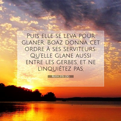 Picture 07 - Ruth 2:15 LSG - Puis elle se leva pour glaner. Boaz donna cet - Bible Verse Picture
