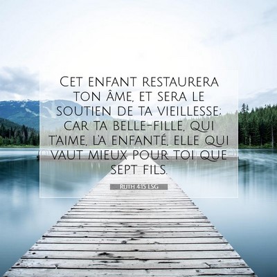 Picture 07 - Ruth 4:15 LSG - Cet enfant restaurera ton âme, et sera le - Bible Verse Picture