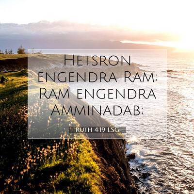 Picture 07 - Ruth 4:19 LSG - Hetsron engendra Ram; Ram engendra - Bible Verse Picture