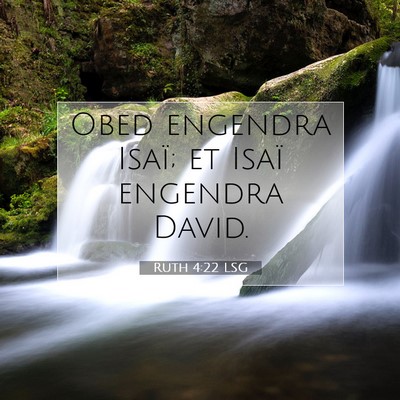 Picture 07 - Ruth 4:22 LSG - Obed engendra Isaï; et Isaï engendra - Bible Verse Picture