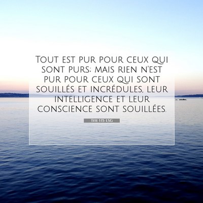 Picture 07 - Tite 1:15 LSG - Tout est pur pour ceux qui sont purs; mais rien - Bible Verse Picture