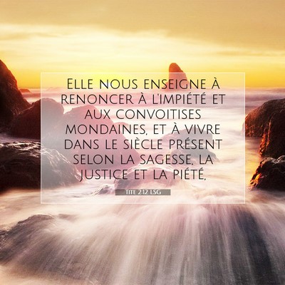 Picture 07 - Tite 2:12 LSG - Elle nous enseigne à renoncer à l'impiété et - Bible Verse Picture