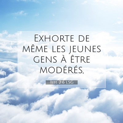Picture 07 - Tite 2:6 LSG - Exhorte de même les jeunes gens à être - Bible Verse Picture