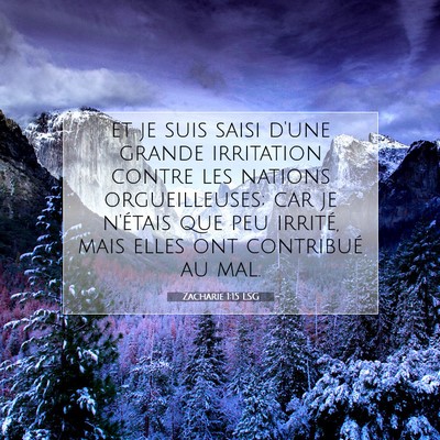 Picture 07 - Zacharie 1:15 LSG - et je suis saisi d'une grande irritation contre - Bible Verse Picture