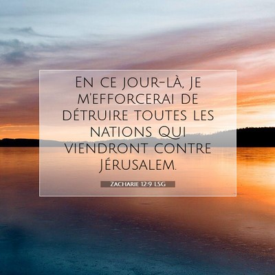Picture 07 - Zacharie 12:9 LSG - En ce jour-là, Je m'efforcerai de détruire - Bible Verse Picture