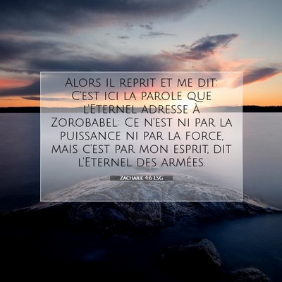 Picture 07 - Zacharie 4:6 LSG - Alors il reprit et me dit: C'est ici la parole - Bible Verse Picture