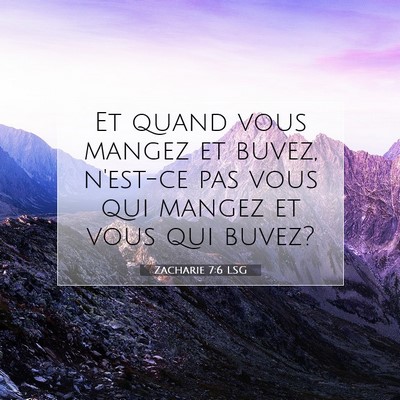 Picture 07 - Zacharie 7:6 LSG - Et quand vous mangez et buvez, n'est-ce pas vous - Bible Verse Picture