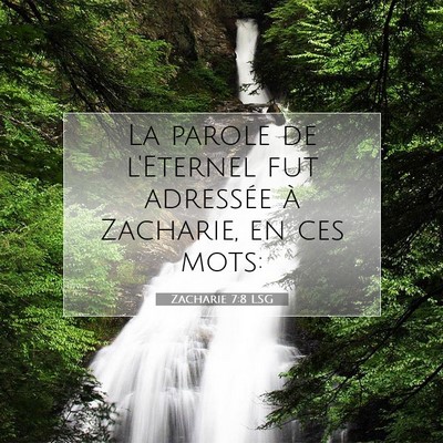 Picture 07 - Zacharie 7:8 LSG - La parole de l'Eternel fut adressée à Zacharie, - Bible Verse Picture