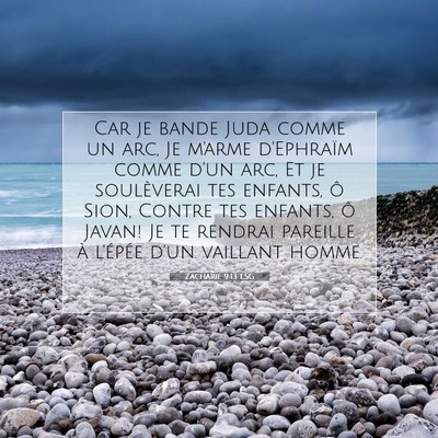 Picture 07 - Zacharie 9:13 LSG - Car je bande Juda comme un arc, Je m'arme - Bible Verse Picture
