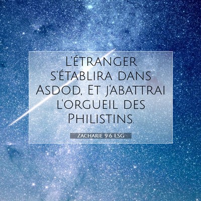 Picture 07 - Zacharie 9:6 LSG - L'étranger s'établira dans Asdod, Et j'abattrai - Bible Verse Picture