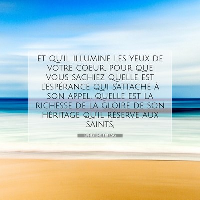 Picture 07 - Éphésiens 1:18 LSG - et qu'il illumine les yeux de votre coeur, pour - Bible Verse Picture