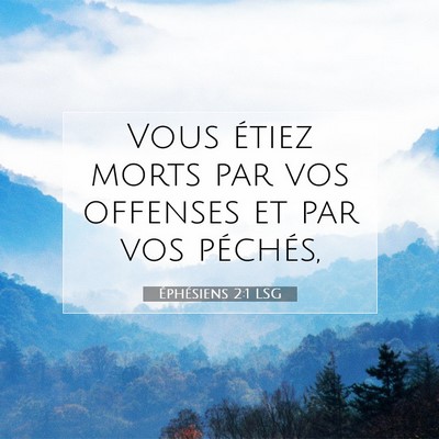 Picture 07 - Éphésiens 2:1 LSG - Vous étiez morts par vos offenses et par vos - Bible Verse Picture