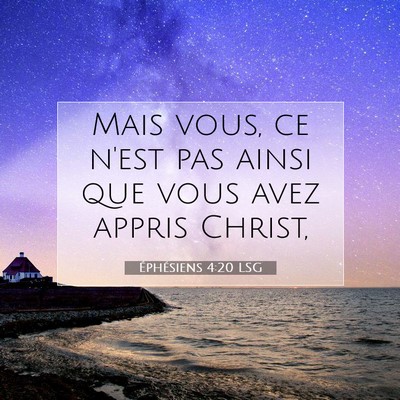 Picture 07 - Éphésiens 4:20 LSG - Mais vous, ce n'est pas ainsi que vous avez - Bible Verse Picture