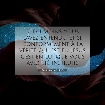 Picture 07 - Éphésiens 4:21 LSG - si du moins vous l'avez entendu, et si, - Bible Verse Picture