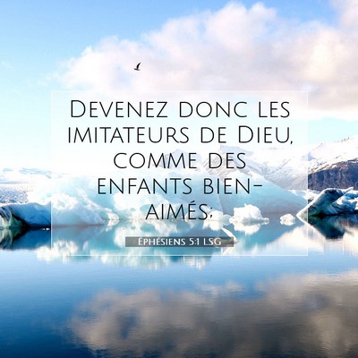 Picture 07 - Éphésiens 5:1 LSG - Devenez donc les imitateurs de Dieu, comme des - Bible Verse Picture