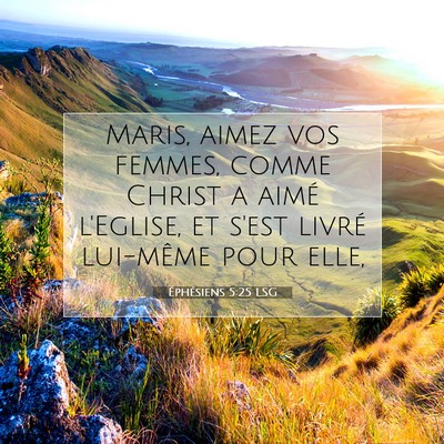 Picture 07 - Éphésiens 5:25 LSG - Maris, aimez vos femmes, comme Christ a aimé - Bible Verse Picture