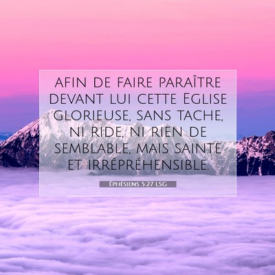 Picture 07 - Éphésiens 5:27 LSG - afin de faire paraître devant lui cette Eglise - Bible Verse Picture