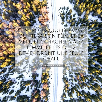 Picture 07 - Éphésiens 5:31 LSG - C'est pourquoi l'homme quittera son père et sa - Bible Verse Picture