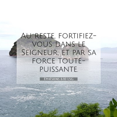 Picture 07 - Éphésiens 6:10 LSG - Au reste, fortifiez-vous dans le Seigneur, et par - Bible Verse Picture
