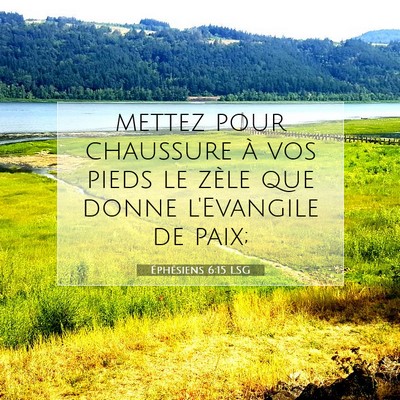 Picture 07 - Éphésiens 6:15 LSG - mettez pour chaussure à vos pieds le zèle que - Bible Verse Picture