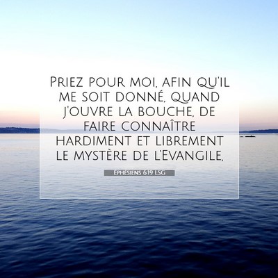 Picture 07 - Éphésiens 6:19 LSG - Priez pour moi, afin qu'il me soit donné, quand - Bible Verse Picture