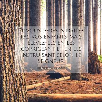Picture 07 - Éphésiens 6:4 LSG - Et vous, pères, n'irritez pas vos enfants, mais - Bible Verse Picture