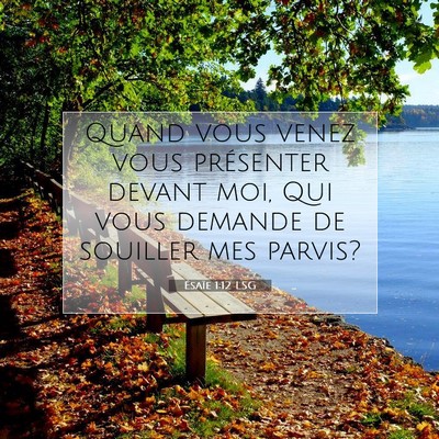 Picture 07 - Ésaïe 1:12 LSG - Quand vous venez vous présenter devant moi, Qui - Bible Verse Picture