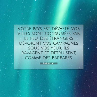 Picture 07 - Ésaïe 1:7 LSG - Votre pays est dévasté, Vos villes sont - Bible Verse Picture