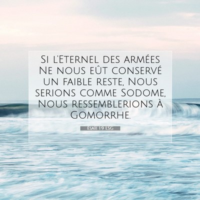 Picture 07 - Ésaïe 1:9 LSG - Si l'Eternel des armées Ne nous eût conservé - Bible Verse Picture