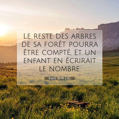Picture 07 - Ésaïe 10:19 LSG - Le reste des arbres de sa forêt pourra être - Bible Verse Picture
