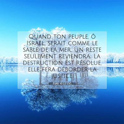 Picture 07 - Ésaïe 10:22 LSG - Quand ton peuple, ô Israël, serait comme le - Bible Verse Picture