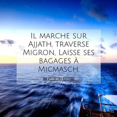 Picture 07 - Ésaïe 10:28 LSG - Il marche sur Ajjath, traverse Migron, Laisse ses - Bible Verse Picture