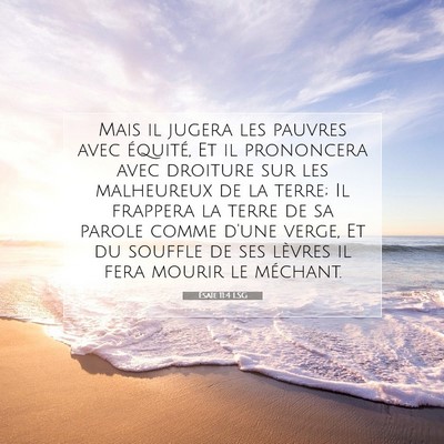 Picture 07 - Ésaïe 11:4 LSG - Mais il jugera les pauvres avec équité, Et il - Bible Verse Picture