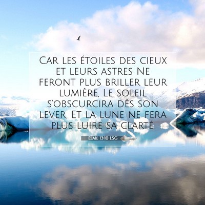 Picture 07 - Ésaïe 13:10 LSG - Car les étoiles des cieux et leurs astres Ne - Bible Verse Picture