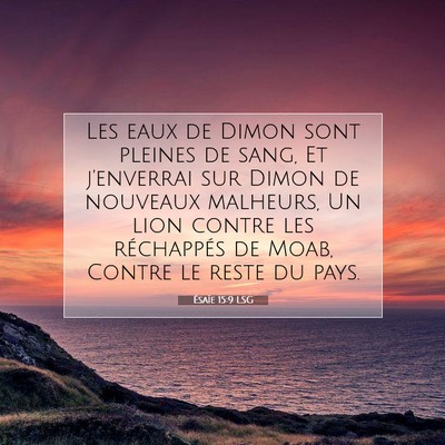 Picture 07 - Ésaïe 15:9 LSG - Les eaux de Dimon sont pleines de sang, Et - Bible Verse Picture
