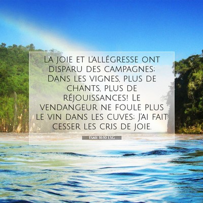 Picture 07 - Ésaïe 16:10 LSG - La joie et l'allégresse ont disparu des - Bible Verse Picture