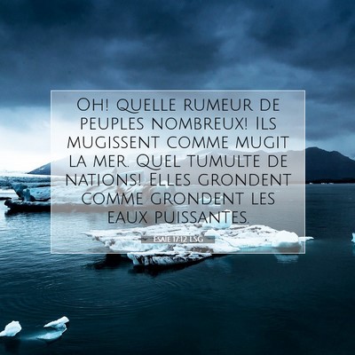 Picture 07 - Ésaïe 17:12 LSG - Oh! quelle rumeur de peuples nombreux! Ils - Bible Verse Picture