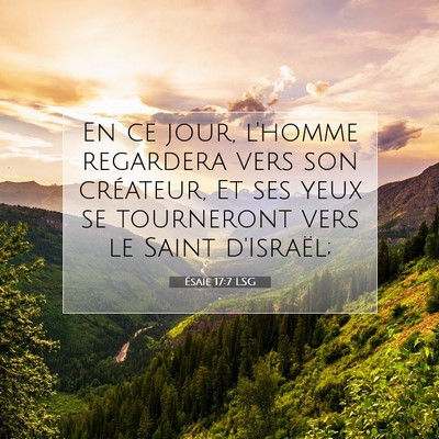 Picture 07 - Ésaïe 17:7 LSG - En ce jour, l'homme regardera vers son créateur, - Bible Verse Picture